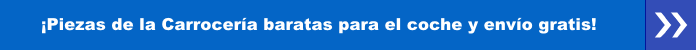Piezas de la Carrocería baratas para el coche y envío gratis